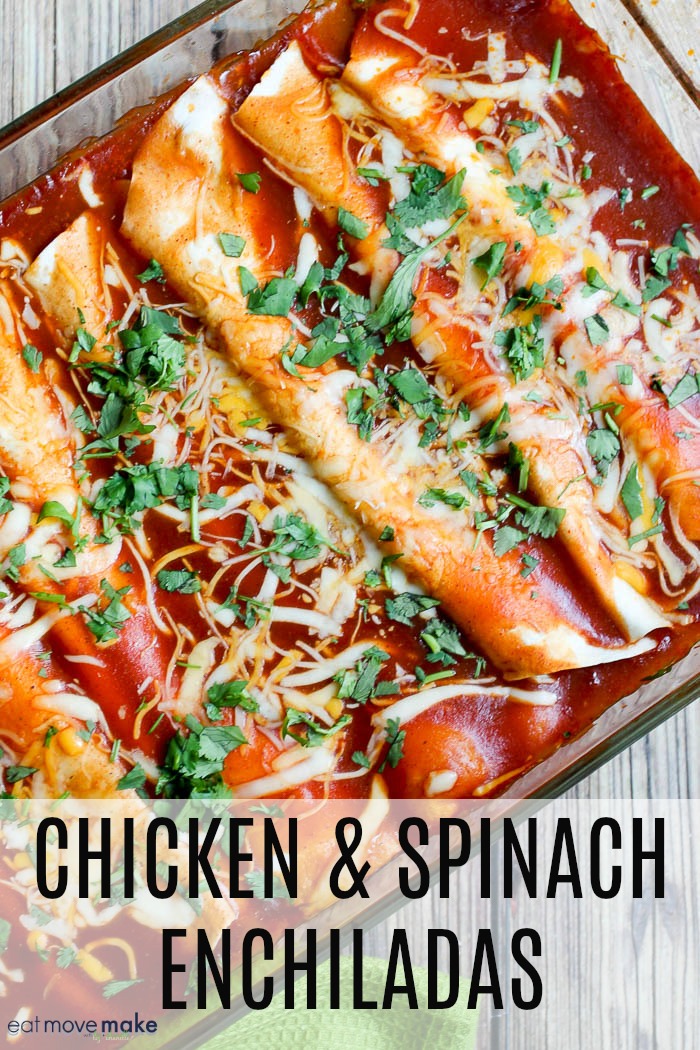 Chicken and Spinach Enchiladas Eat Move Make