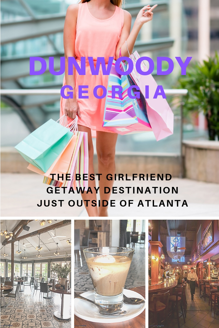 Dunwoody GA girlfriend getaway ideas